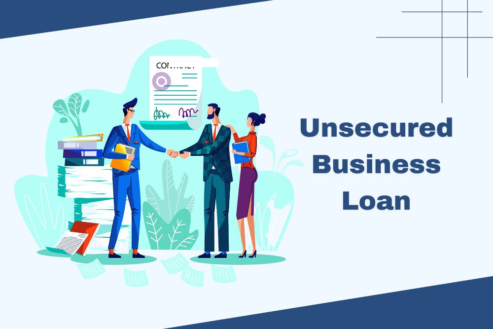 Unsecured Business Loan: What it means and how to get one?