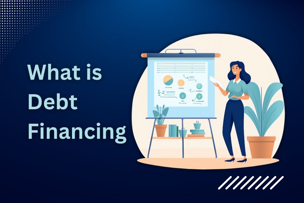 What is Debt Financing, Types and How does it Works?