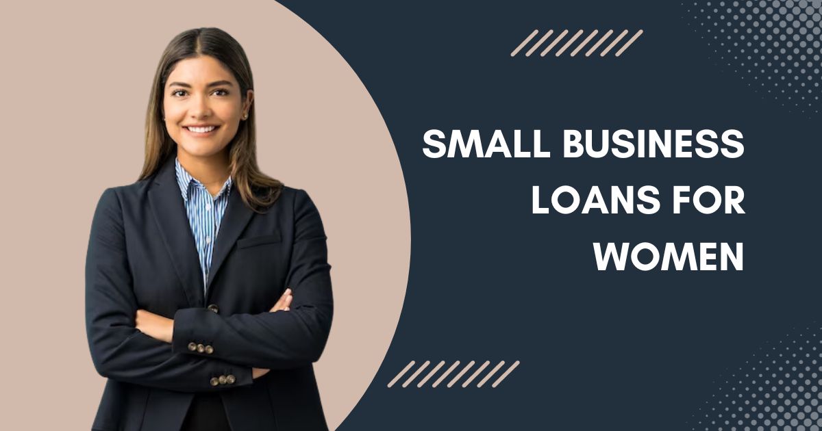 Small Business Loans for Women: Eligibility and Interest rates
