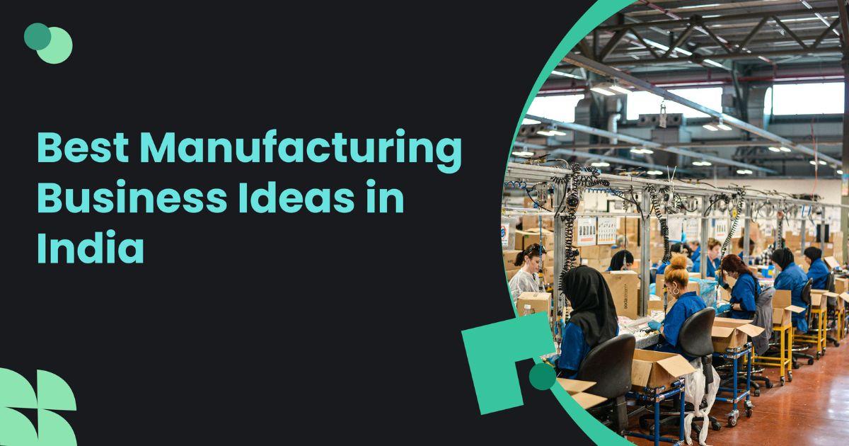 Best manufacturing business ideas in India