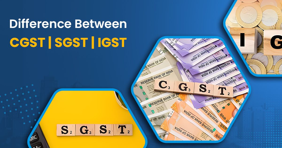 Difference between CGST, SGST, and IGST