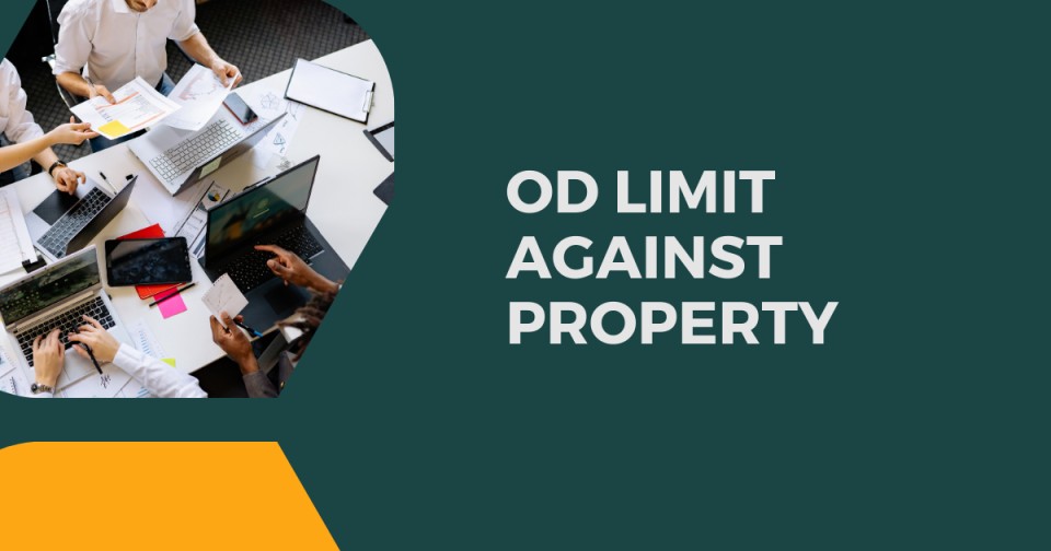 OD Limit Against Property