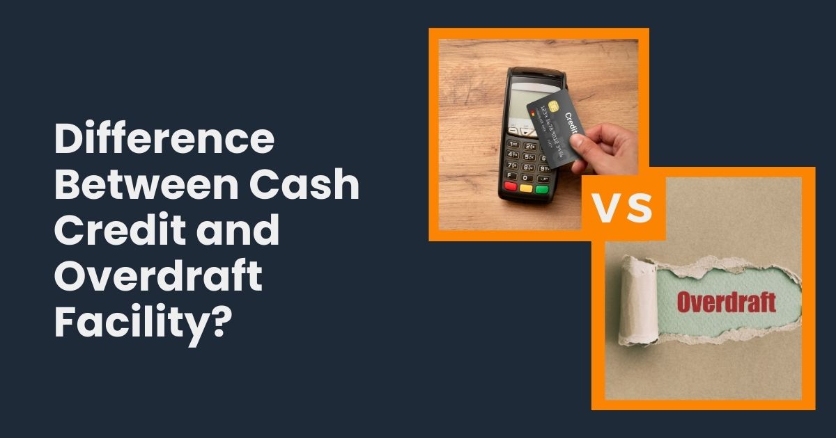 Difference Between Cash Credit and Overdraft