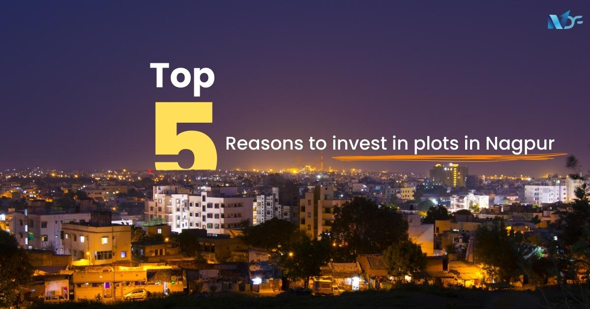 Top 5 reasons to invest in plots in Nagpur