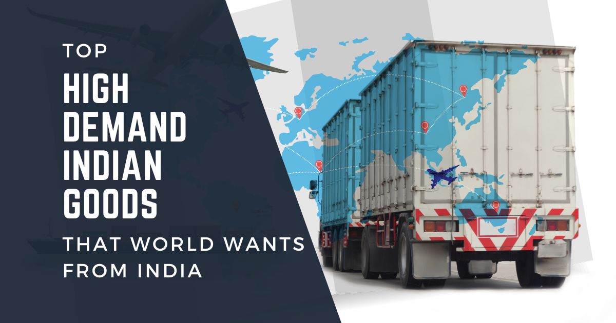 Top High demand Indian goods that World wants from India
