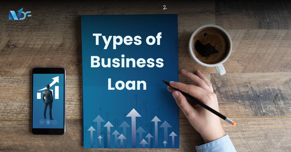 9 Different Types of Business Loans and How to Choose the Right Business Loan for Your Needs